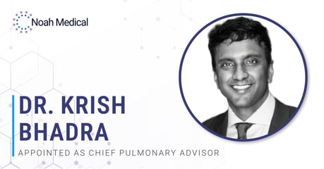 Noah Medical Appoints Dr. Krish Bhadra as Chief Pulmonary Advisor