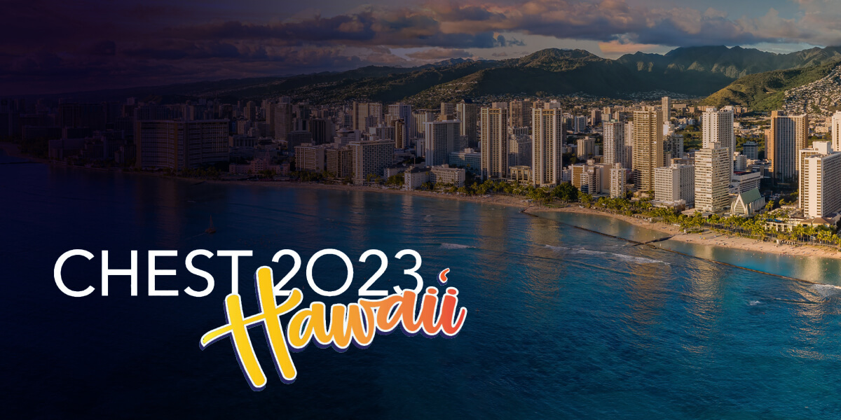 Join us in Honolulu,  Hawaii at CHEST 2023